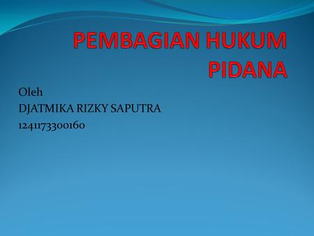 Oleh DJATMIKA RIZKY SAPUTRA 1241173300160 Nama Lengkap : Djatmika Rizky Saputra ( EKA ) TTL : Jakarta, 22 April 1986 Pendidikan : SD lulus tahun 1998,