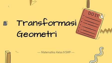 Transformasi Geometri ~~ Matematika Kelas 9 SMP ~~